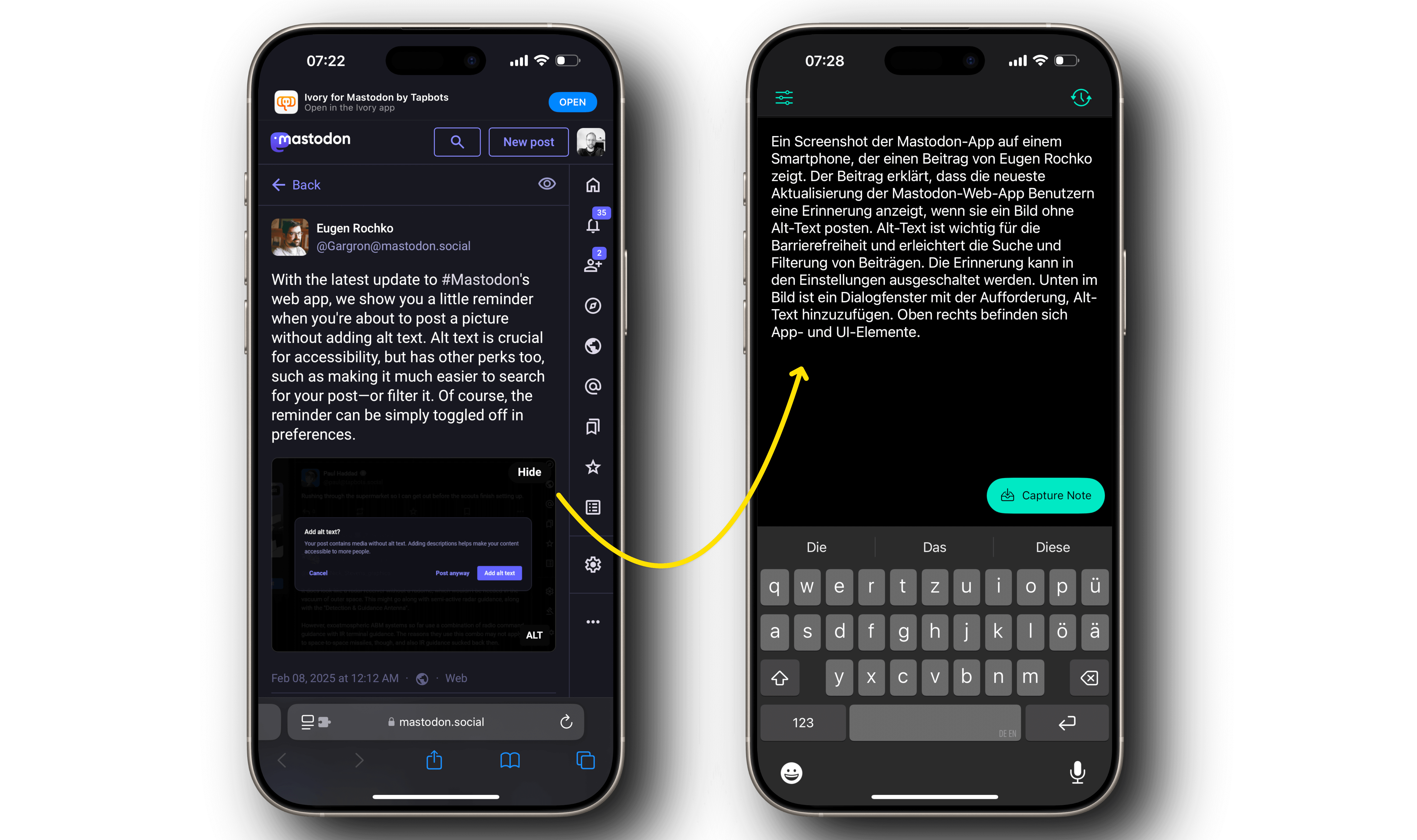 Zwei Smartphones zeigen die Mastodon-App. Links sieht man einen Beitrag von Eugen Rochko, der erklärt, dass die neueste Aktualisierung der Mastodon-Web-App Benutzer an das Hinzufügen von Alt-Texten erinnert. Alt-Text ist wichtig für Barrierefreiheit und erleichtert die Suche und Filterung von Beiträgen. Unten im Bild ist ein Dialogfenster mit der Aufforderung, Alt-Text hinzuzufügen. Rechts ist eine Notizen-App mit einem eingefügten Textabschnitt zu sehen. Ein gelber Pfeil verbindet beide Bildschirme.